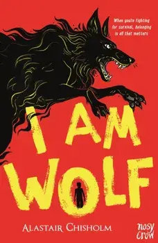 I Am Wolf, Paperback/Alastair Chisholm