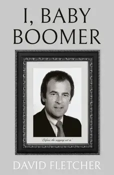 I, Baby Boomer, Paperback/David Fletcher