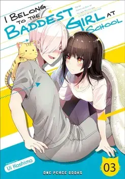 I Belong To The Baddest Girl At School Volume 03, Paperback/Ui Kashima