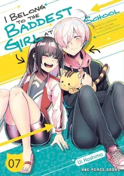 I Belong To The Baddest Girl At School Volume 07, Paperback/Ui Kashima