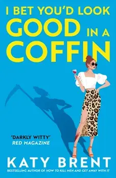 I Bet You’d Look Good in a Coffin, Paperback/Katy Brent