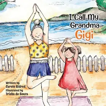 I Call My Grandma Gigi, Paperback/Carole Aldred