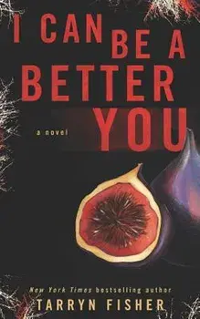 I Can Be A Better You: A shocking psychological thriller, Paperback/Tarryn Fisher