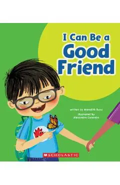 I Can Be a Good Friend (Learn About: Your Best Self) - Meredith Rusu