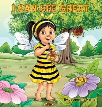 I Can Bee Great: The Bee Attitudes For Kids, Hardcover/Jacqueline D. Harris