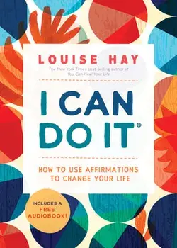 I Can Do It: How to Use Affirmations to Change Your Life, Paperback/Louise L. Hay