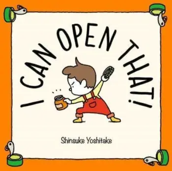 I Can Open That!, Hardback/Shinsuke Yoshitake