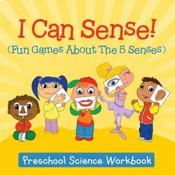 I Can Sense! (Fun Games About The 5 Senses): Preschool Science Workbook, Paperback/Baby Professor