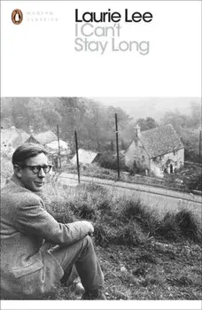 I Can't Stay Long, Paperback/Laurie Lee