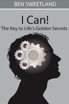 I Can! the Key to Life's Golden Secrets, Paperback/Ben Sweetland