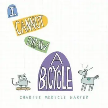 I Cannot Draw a Bicycle, Hardback/Charise Mericle Harper