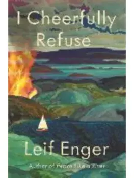 I Cheerfully Refuse. Main, Paperback/Leif Enger