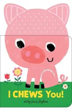 I Chews You! on the Farm - Louise Anglicas