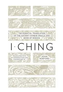 I Ching: The Essential Translation of the Ancient Chinese Oracle and Bookof Wisdom, Paperback/John Minford