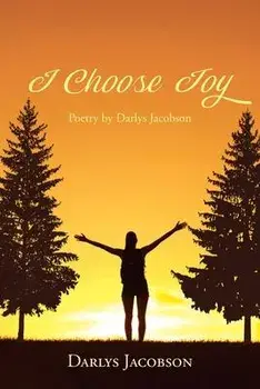 I Choose Joy: Poetry by Darlys Jacobson, Paperback/Darlys Jacobson