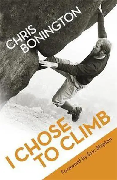 I Chose To Climb | Sir Chris Bonington