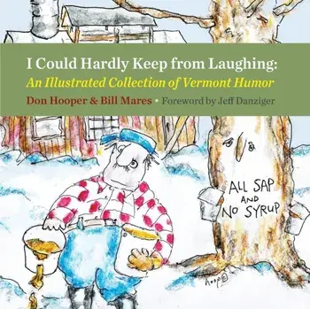 I Could Hardly Keep from Laughing: An Illustrated Collection of Vermont Humor, Paperback/Don Hooper