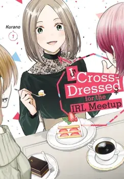 I Cross-Dressed for the IRL Meetup 1, Paperback/Kurano