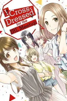 I Cross-Dressed for the IRL Meetup 3, Paperback/Kurano