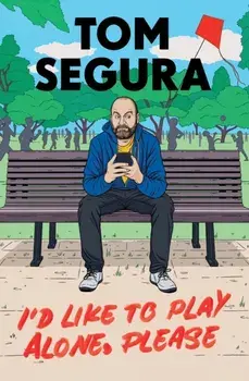 I'd Like to Play Alone, Please. Essays, Paperback/Tom Segura