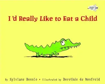 I'd Really Like to Eat a Child, Paperback/Sylviane Donnio
