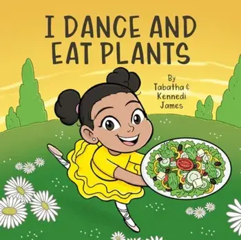 I Dance and Eat Plants, Hardback/Tabatha and Kennedi James