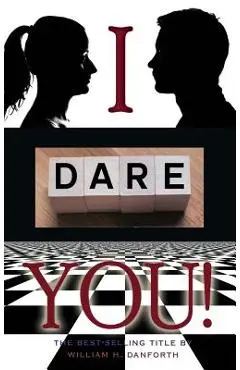 I dare you - William H. Danforth