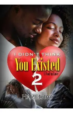 I Didn't Think You Existed 2 - Hazel Ro