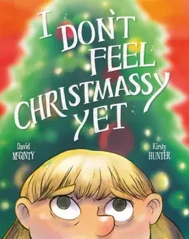 I Don't Feel Christmassy Yet, Paperback/David McGinty