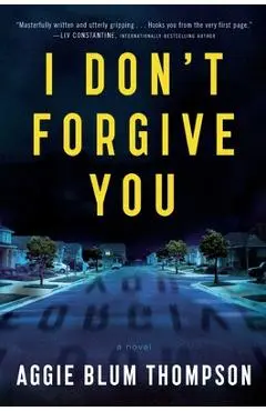 I Don't Forgive You - Aggie Blum Thompson