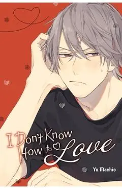 I Don't Know How to Love - Yu Machio
