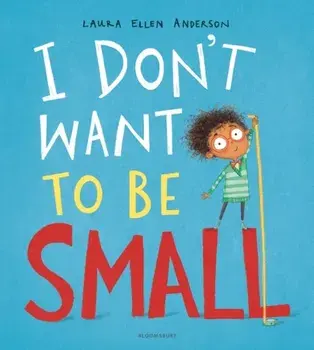I Don't Want to be Small, Paperback/Laura Ellen Anderson