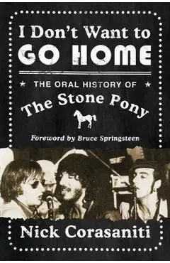 I Don't Want to Go Home: The Oral History of the Stone Pony - Nick Corasaniti