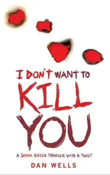 I Don't Want To Kill You, Paperback/Dan Wells