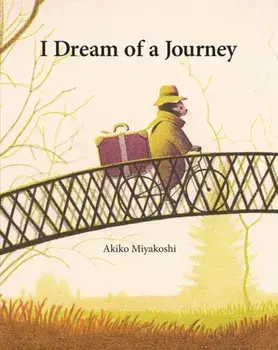 I Dream of a Journey, Hardcover/Akiko Miyakoshi