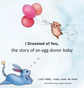 I Dreamed of You: the story of an egg donor baby, Hardcover/Lori Metz