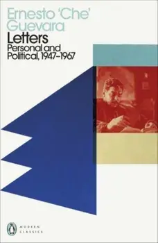 I Embrace You With All My Revolutionary Fervor. Letters 1947-1967, Paperback/Ernesto Che Guevara