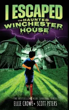 I Escaped The Haunted Winchester House: A Haunted House Survival Story, Hardcover/Scott Peters