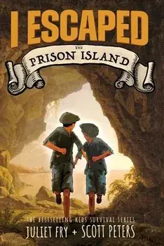 I Escaped The Prison Island: An 1836 Child Convict Survival Story, Paperback/Scott Peters