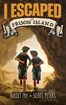 I Escaped The Prison Island: An 1836 Child Convict Survival Story, Hardcover/Scott Peters