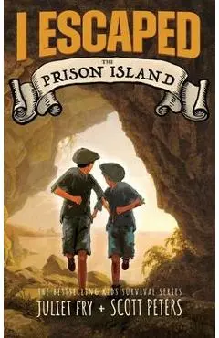 I Escaped The Prison Island: An 1836 Child Convict Survival Story - Scott Peters