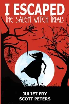 I Escaped The Salem Witch Trials: Salem, Massachusetts, 1692, Paperback/Scott Peters
