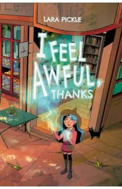 I Feel Awful, Thanks - Lara Pickle