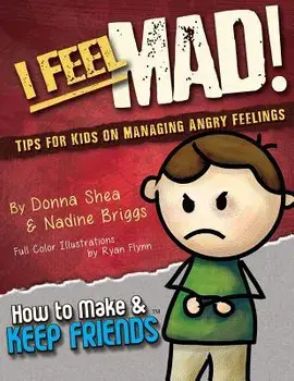 I Feel Mad! Tips for Kids on Managing Angry Feelings, Paperback/Donna Shea