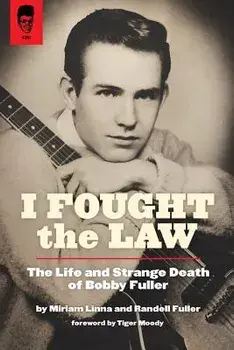 I Fought the Law: The Life and Strange Death of Bobby Fuller, Paperback/Miriam Linna
