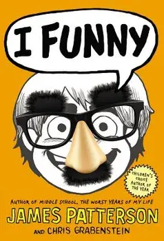 I Funny (#1 New York Times Bestseller): A Middle School Story, Hardcover/James Patterson