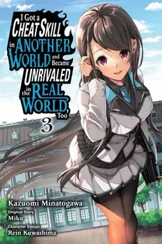 I Got a Cheat Skill in Another World and Became Unrivaled in the Real World, Too, Vol. 3 (manga), Paperback/***