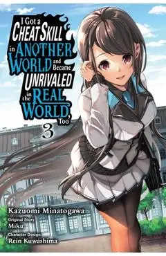 I Got a Cheat Skill in Another World and Became Unrivaled in the Real World, Too, Vol. 3 (Manga) - Miku