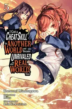 I Got a Cheat Skill in Another World and Became Unrivaled in the Real World, Too, Vol. 5 (manga), Paperback/Sheldon Drzka