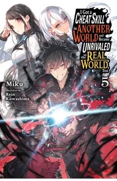 I Got a Cheat Skill in Another World and Became Unrivaled in the Real World, Too, Vol. 5 (Light Novel): Volume 5 - Miku